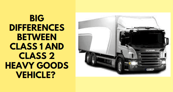 Big Differences between Class 1 and Class 2 Heavy goods vehicle? 1 image 19
