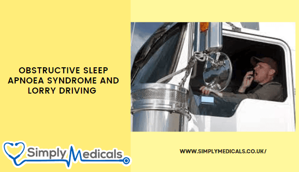 Obstructive Sleep Apnoea Syndrome and Lorry Driving 1 Obstructive Sleep Apnoea Syndrome and Lorry Driving